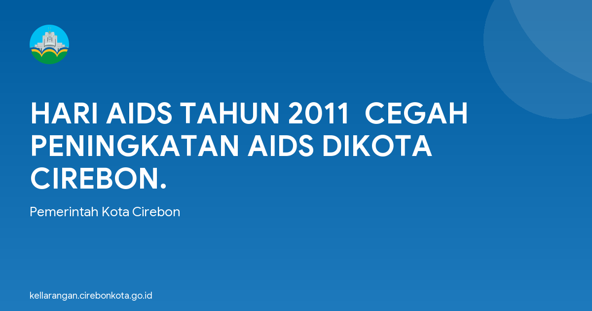 HARI AIDS TAHUN 2011  CEGAH PENINGKATAN AIDS DIKOTA CIREBON.
