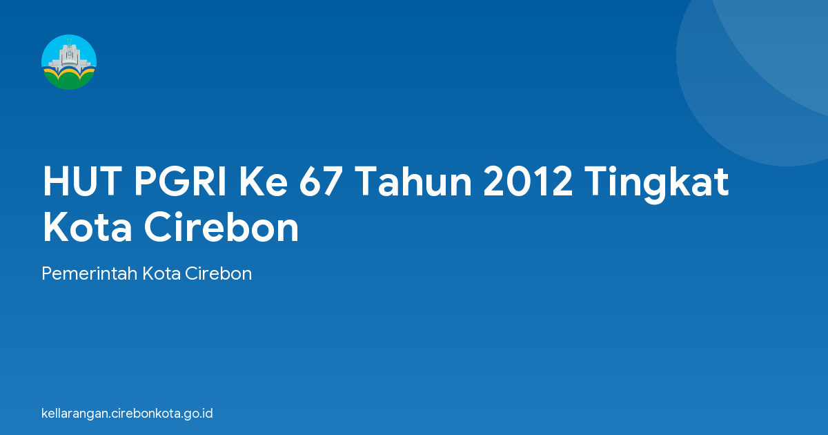 HUT PGRI Ke 67 Tahun 2012 Tingkat Kota Cirebon