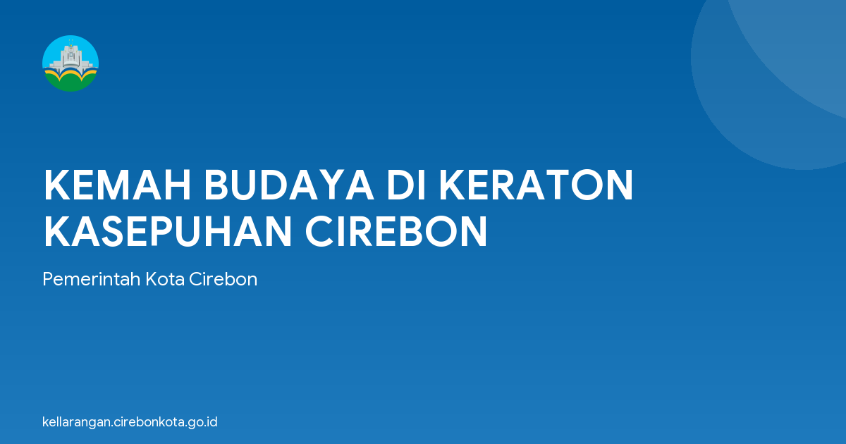 KEMAH BUDAYA DI KERATON KASEPUHAN CIREBON