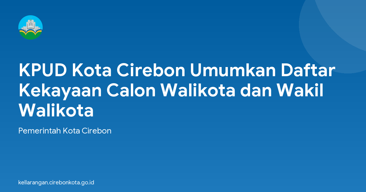 KPUD Kota Cirebon Umumkan Daftar Kekayaan Calon Walikota dan Wakil Walikota