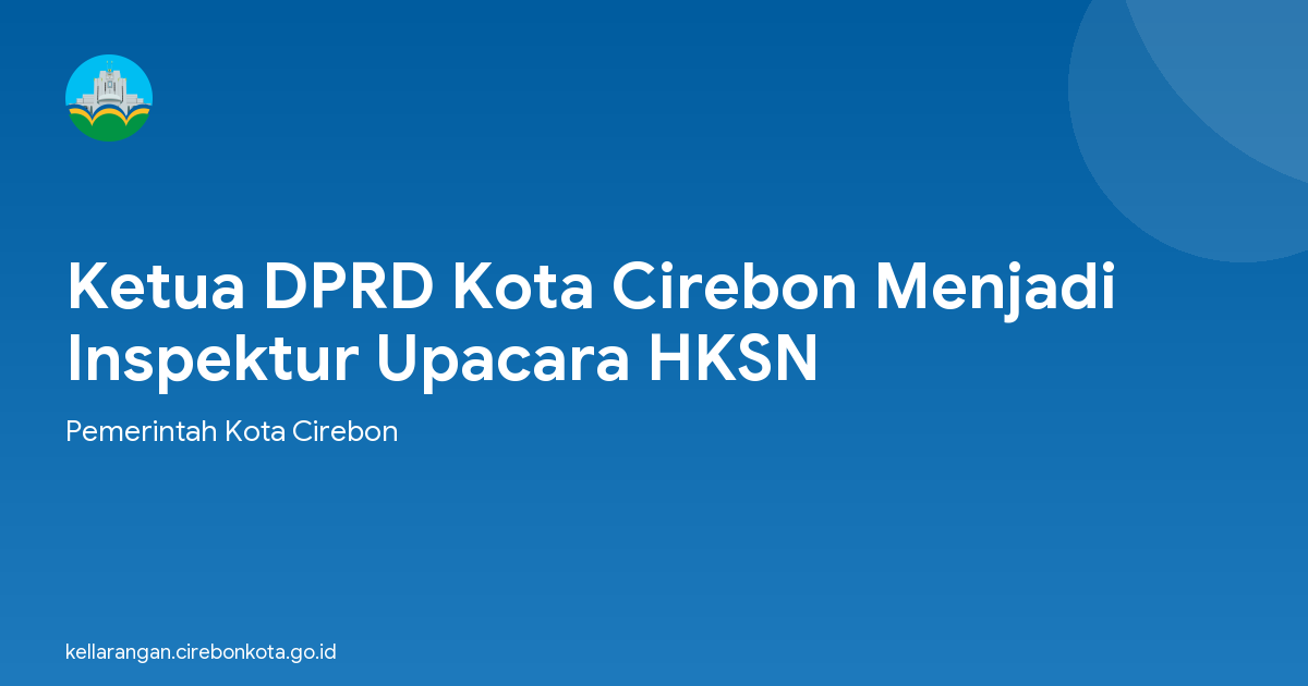 Ketua DPRD Kota Cirebon Menjadi Inspektur Upacara HKSN