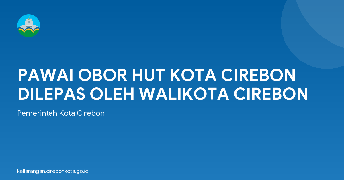 PAWAI OBOR HUT KOTA CIREBON DILEPAS OLEH WALIKOTA CIREBON