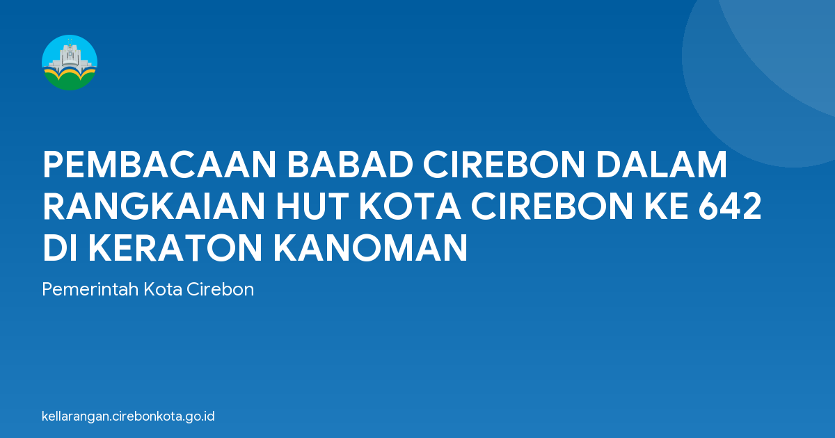 PEMBACAAN BABAD CIREBON DALAM RANGKAIAN HUT KOTA CIREBON KE 642 DI KERATON KANOMAN