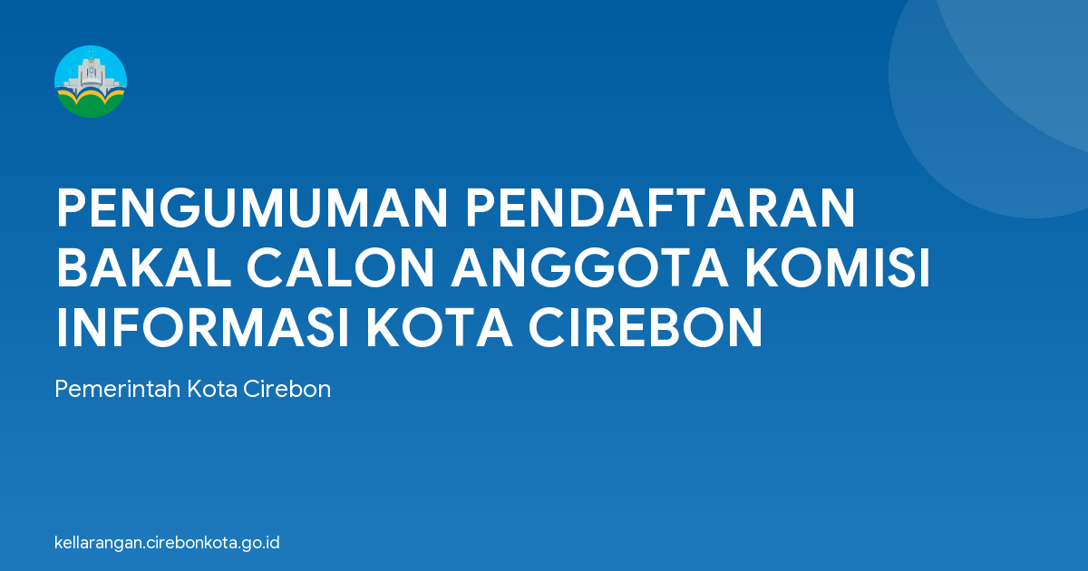 PENGUMUMAN PENDAFTARAN BAKAL CALON ANGGOTA KOMISI INFORMASI KOTA CIREBON