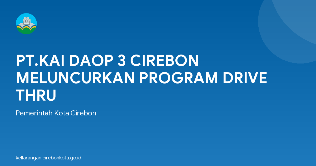 PT.KAI DAOP 3 CIREBON MELUNCURKAN PROGRAM DRIVE THRU