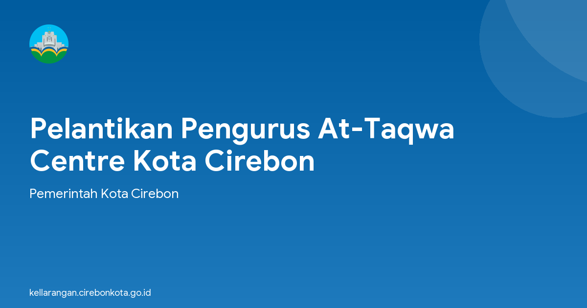Pelantikan Pengurus At-Taqwa Centre Kota Cirebon