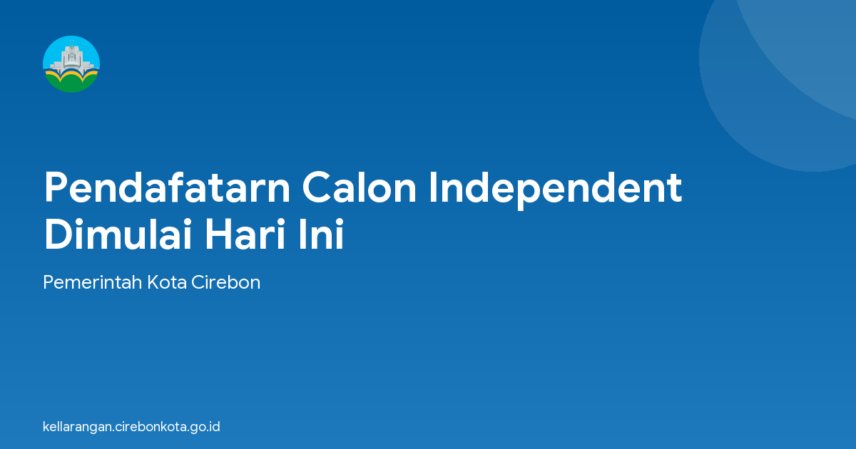 Pendafatarn Calon Independent Dimulai Hari Ini