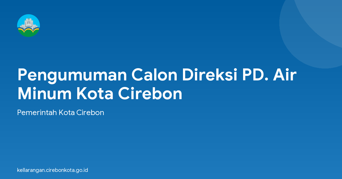 Pengumuman Calon Direksi PD. Air Minum Kota Cirebon