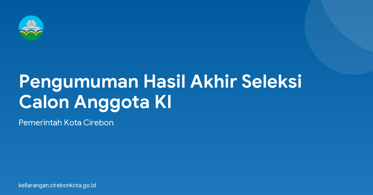 Pengumuman Hasil Akhir Seleksi Calon Anggota KI