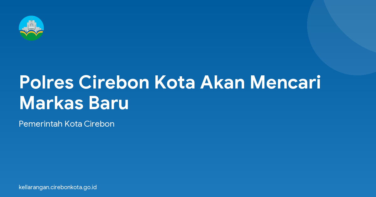Polres Cirebon Kota Akan Mencari Markas Baru