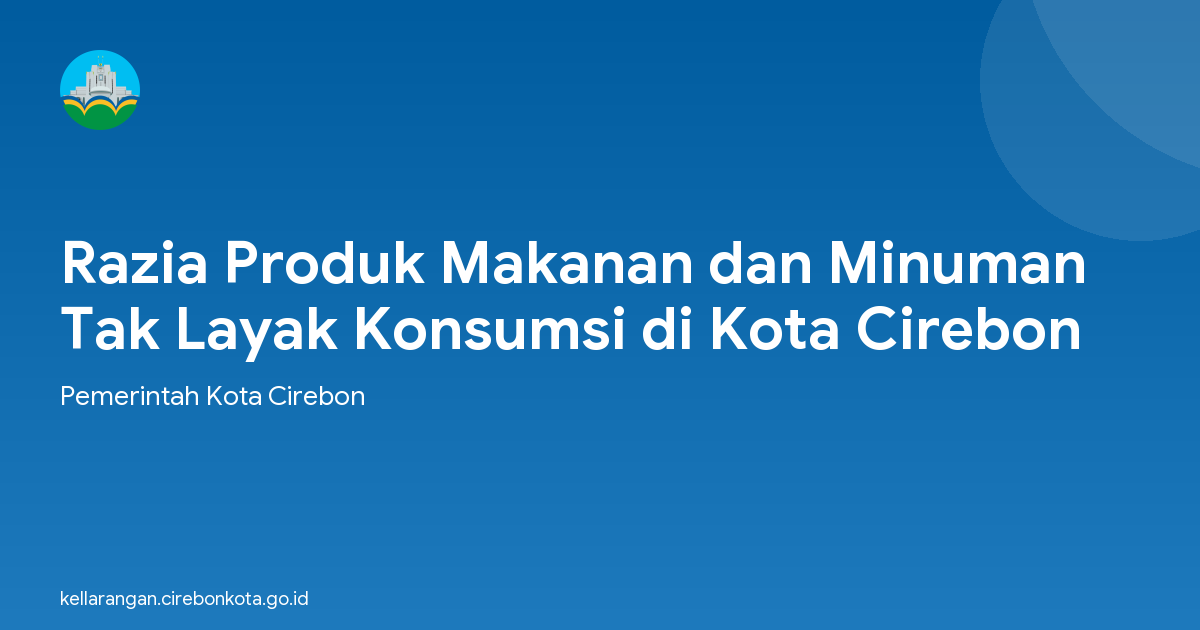 Razia Produk Makanan dan Minuman Tak Layak Konsumsi di Kota Cirebon