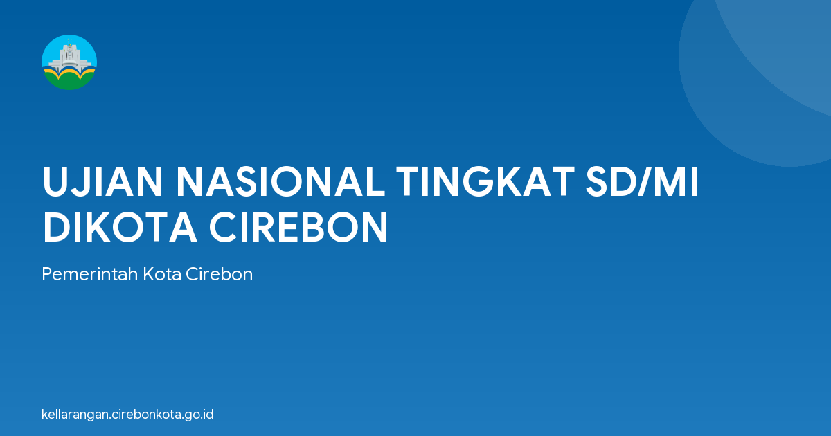 UJIAN NASIONAL TINGKAT SD/MI DIKOTA CIREBON