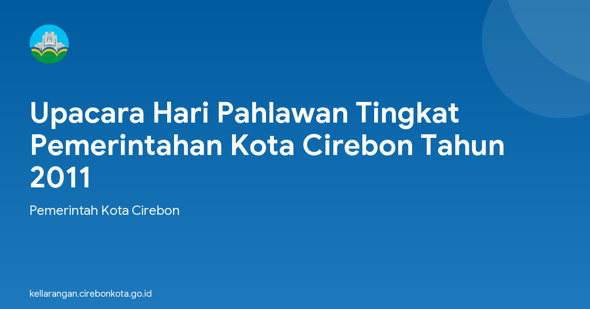 Upacara Hari Pahlawan Tingkat Pemerintahan Kota Cirebon Tahun 2011