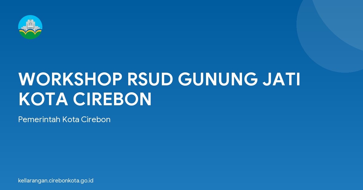 WORKSHOP RSUD GUNUNG JATI KOTA CIREBON