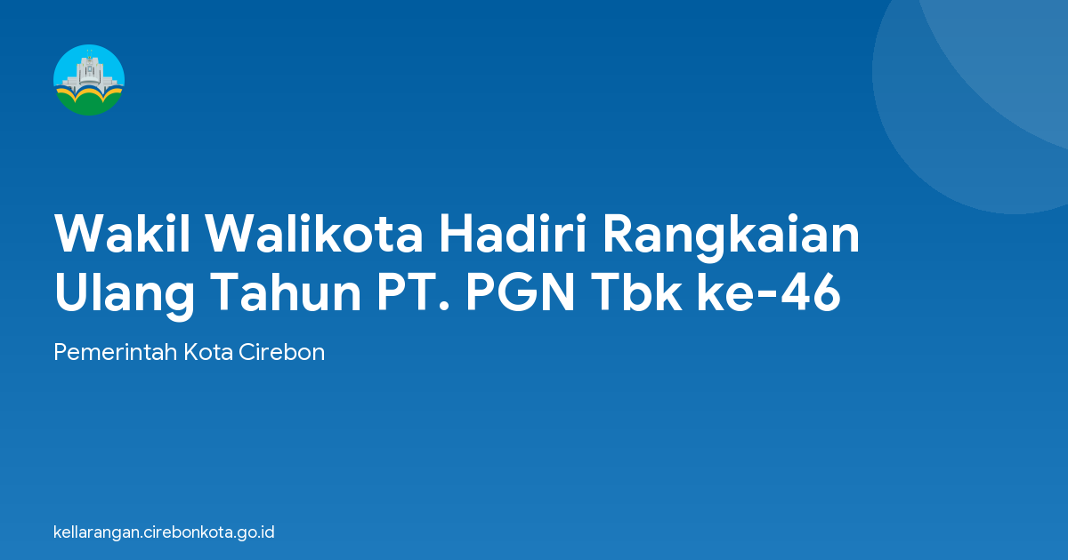 Wakil Walikota Hadiri Rangkaian Ulang Tahun PT. PGN Tbk ke-46