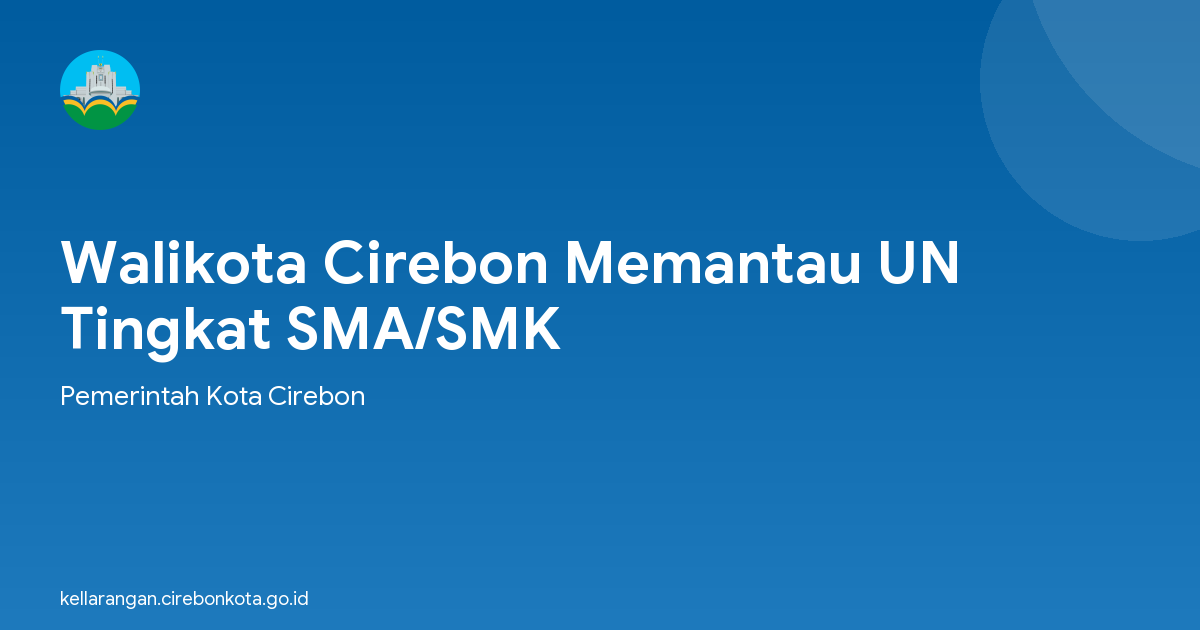 Walikota Cirebon Memantau UN Tingkat SMA/SMK