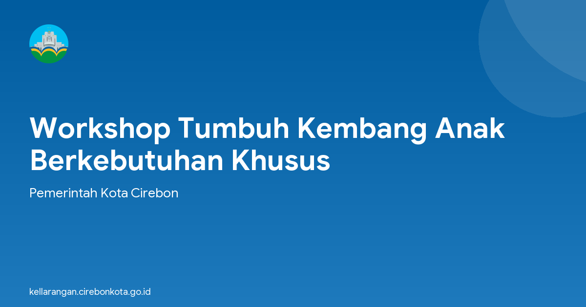 Workshop Tumbuh Kembang Anak Berkebutuhan Khusus